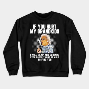 Hurt My Grandkids I Will Slap You Crewneck Sweatshirt